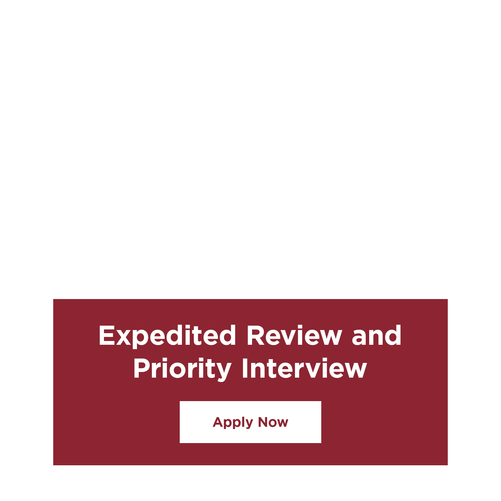 Expedited Review and Priority Interview, Apply Now